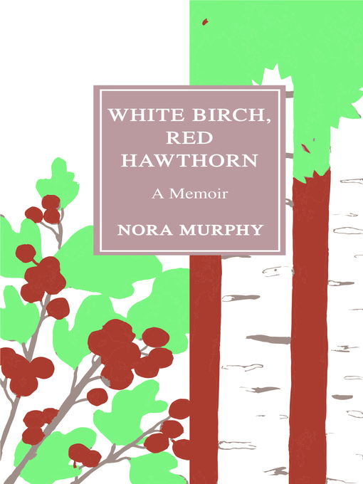 Title details for White Birch, Red Hawthorn by Nora Murphy - Available